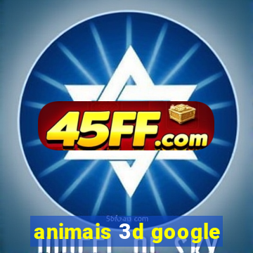 animais 3d google
